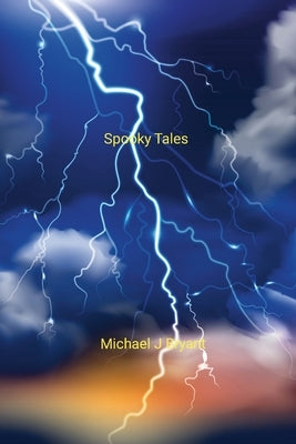 Spooky Tales: Michael J Bryant by Bryant, Michael J.