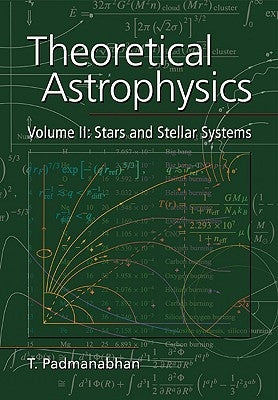 Theoretical Astrophysics: Volume 2, Stars and Stellar Systems by Padmanabhan, T.