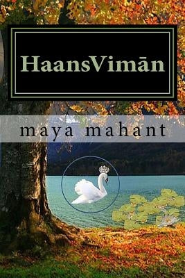 Haans-Viman: In Search of the Mythstical Swan-Aircraft by Mahant, Maya