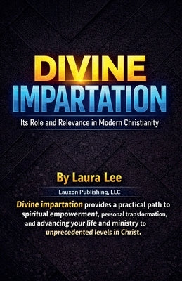 Divine Impartation by Lee, Laura