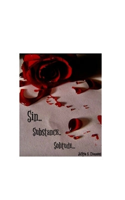 Sin.. Substance.. Solitude.. by Clemmons, Ja'nyia N.
