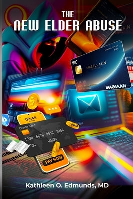 The New Elder Abuse by , Kathleen Edmunds