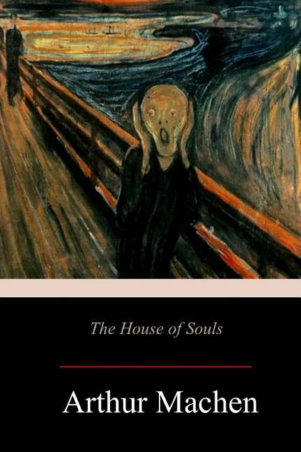 The House of Souls by Machen, Arthur