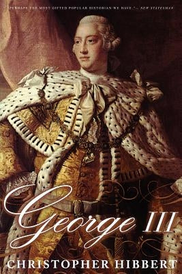 George III: A Personal History by Hibbert, Christopher