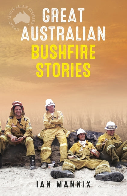 Great Australian Bushfire Stories by Mannix, Ian