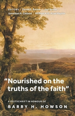 "Nourished on the truths of the faith": A festschrift in honour of Barry H. Howson by Barker, David G.