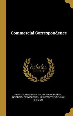 Commercial Correspondence by Burd, Henry Alfred