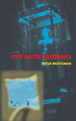 Cold Earth Wanderers by Wortsman, Peter