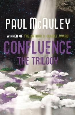 Confluence - The Trilogy by McAuley, Paul