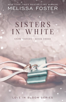 Sisters in White: Love in Bloom: Snow Sisters, Book 3 by Foster, Melissa
