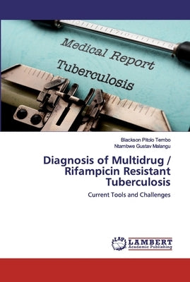 Diagnosis of Multidrug / Rifampicin Resistant Tuberculosis by Tembo, Blackson Pitolo