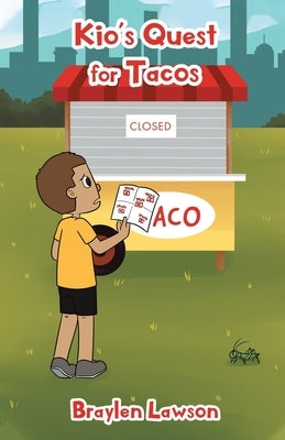 Kio's Quest for Tacos by Lawson, Braylen
