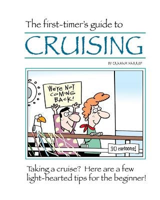 The First-Timer's Guide to Cruising by Harrop, Graham