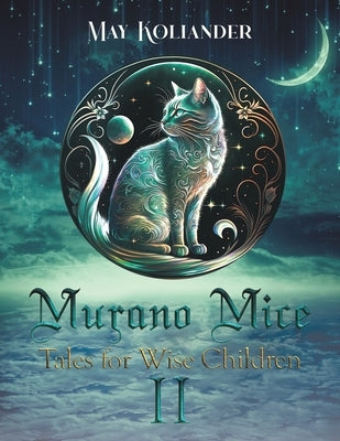 Murano Mice: Tales for Wise Children II by Koliander, May
