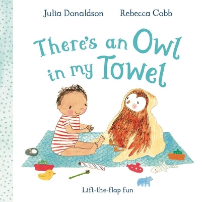 There's an Owl in My Towel by Donaldson, Julia