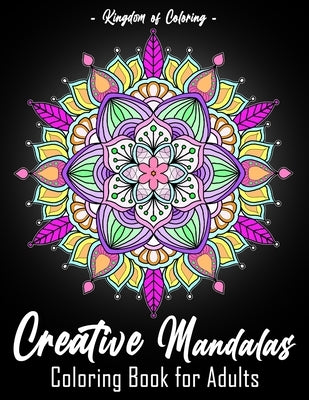Creative Mandalas: An Adult Colouring Book Featuring 25 of the World's Most Beautiful Detailed Mandalas for Stress Relief and Relaxation by Albert, Jennifer