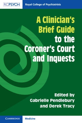 A Clinician's Brief Guide to the Coroner's Court and Inquests by Pendlebury, Gabrielle