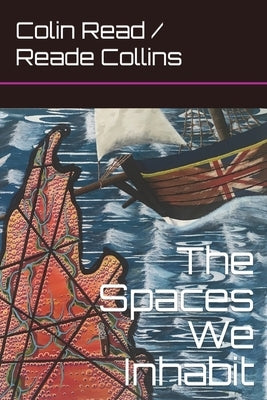 The Spaces We Inhabit by Read, Colin