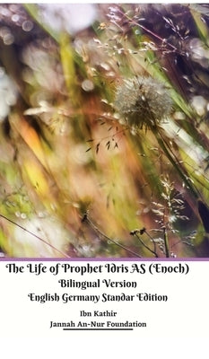The Life of Prophet Idris AS (Enoch) Bilingual Version English Germany Standar Edition by Foundation, Jannah An-Nur