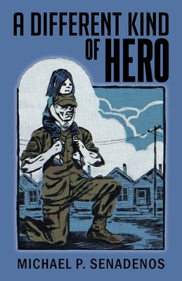 A Different Kind of Hero by Senadenos, Michael P.