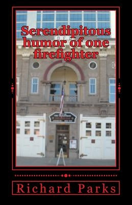 Serendipitous humor of one firefighter by Parks, Richard