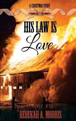 His Law Is Love by Morris, Rebekah A.