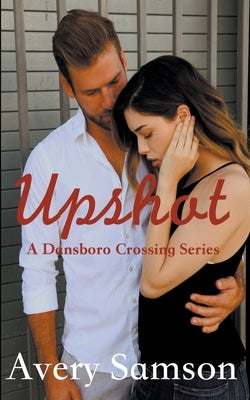 Upshot: A Small Town Romance by Samson, Avery