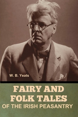 Fairy and Folk Tales of the Irish Peasantry: A Romance Harold Bell Wright by Yeats, W. B.