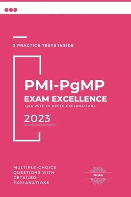 PMI-PgMP Exam Excellence: Q&A with In-Depth Explanations by Sujan