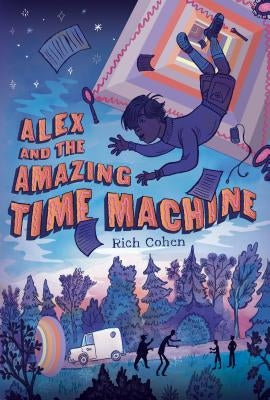 Alex and the Amazing Time Machine by Cohen, Rich