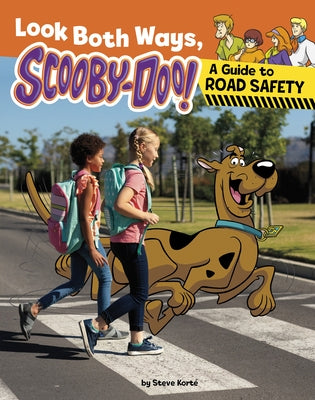 Look Both Ways, Scooby-Doo!: A Guide to Road Safety by Kort?, Steve