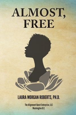 Almost, Free by Roberts, Laura Morgan