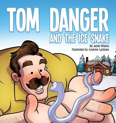 Tom Danger and the Ice Snake by Wilson, Jared