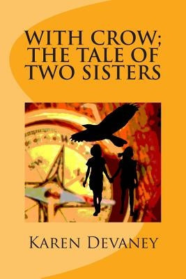 With Crow; The Tale of Two Sisters by Devaney, Karen