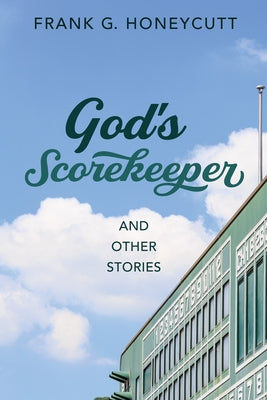 God's Scorekeeper and Other Stories by Honeycutt, Frank G.