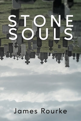 Stone Souls by Rourke, James