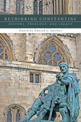 Rethinking Constantine by Smither, Edward L.
