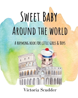 Sweet Baby Around the World: A Rhyming Book for Little Girls & Boys by Scudder