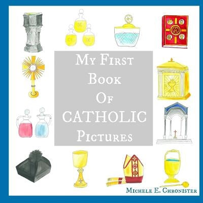 My First Book of Catholic Pictures by Chronister, Michele E.