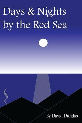 Days & Nights by the Red Sea by Dundas, D.