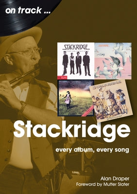 Stackridge: Every Album Every Song by Draper, Alan