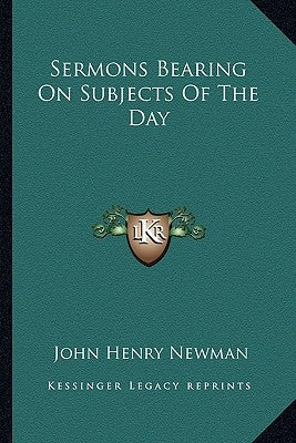 Sermons Bearing On Subjects Of The Day by Newman, John Henry