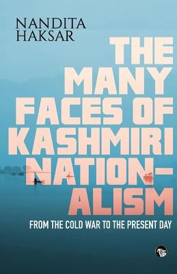 The Many Faces of Kashmiri Nationalism by Haksar, Nandita