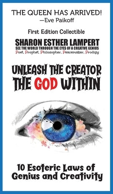Unleash the Creator The God Within: 10 Esoteric Laws of Genius and Creativity by Lampert, Sharon E.