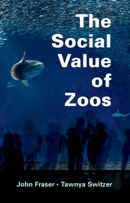 The Social Value of Zoos by Fraser, John