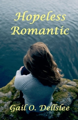 Hopeless Romantic by Dellslee, Gail O.