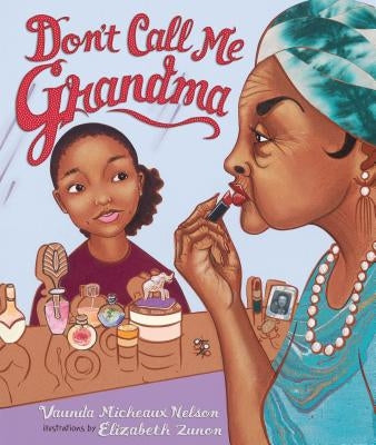 Don't Call Me Grandma by Nelson, Vaunda Micheaux