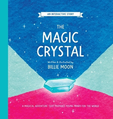 The Magic Crystal: A magical adventure that prepares young minds for the world by Moon, Billie