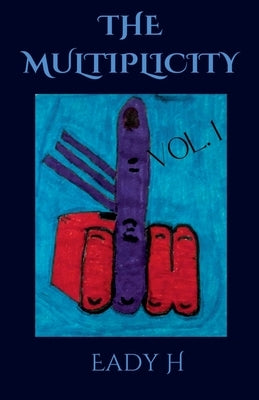The Multiplicity Vol. 1 by H, Eady