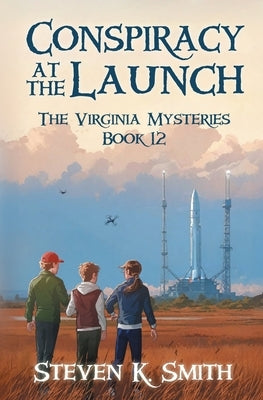 Conspiracy at the Launch by Smith, Steven K.